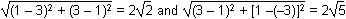 the square root of the quantity squared 1 minus 3 plus the quantity squared 3 minus 1 equals 2 square root of 2 and the square root of the quantity squared 3 minus 1 plus left bracket 1 minus left parenthesis negative 3 right parenthesis right bracket squared